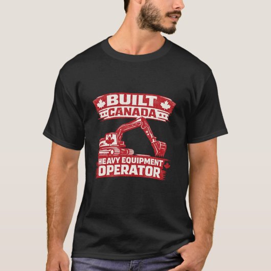 Built Canada Heavy Equipment Operator Tシャツ (正面)