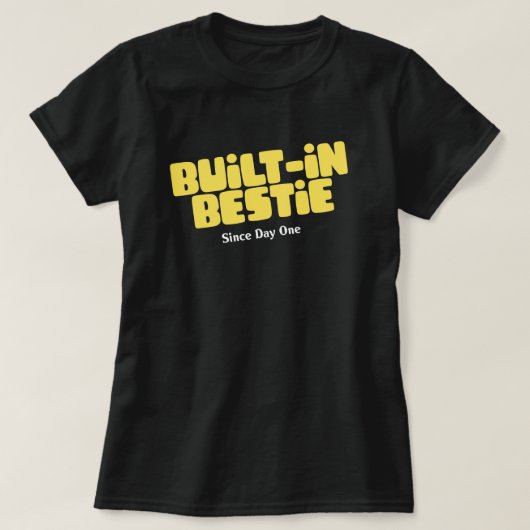 Built-In Bestie, Since Day One Tシャツ (デザイン正面)