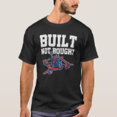 Built Not Bought Drone Pilot Quadcopter Drone Flyi Tシャツ (正面)