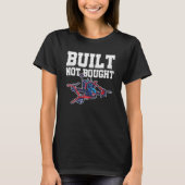 Built Not Bought Drone Pilot Quadcopter Drone Flyi Tシャツ (正面)