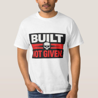Built Not Given Skull Motivation Design Tシャツ