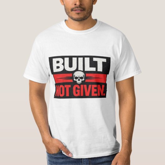 Built Not Given Skull Motivation Design Tシャツ (正面)