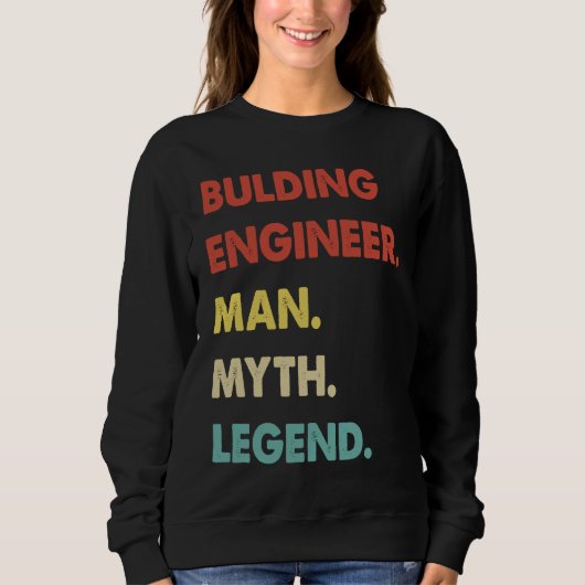 Bulding Engineer Man Myth Legend  1 スウェットシャツ (正面)