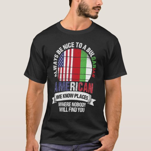 Bulgarian American We know Places where Bulgaria F Tシャツ (正面)
