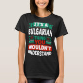 Bulgarian Bulgaria Bulgarian Flag Its A Bulgarian  Tシャツ (正面)