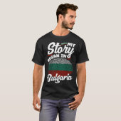 Bulgarian Bulgaria Bulgarian Flag My Story Began I Tシャツ (正面フル)