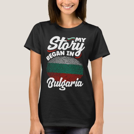 Bulgarian Bulgaria Bulgarian Flag My Story Began I Tシャツ (正面)