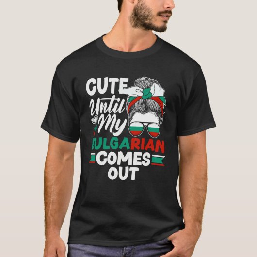 Bulgarian Bulgaria Flag Cute Until My Bulgarian Co Tシャツ (正面)