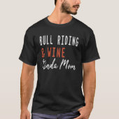 Bull Riding And Wine Kinda Mom   Texas Women Ameri Tシャツ (正面)