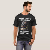 Bull Terrier Never Trust A Person Your Bull Terrie Tシャツ (正面フル)