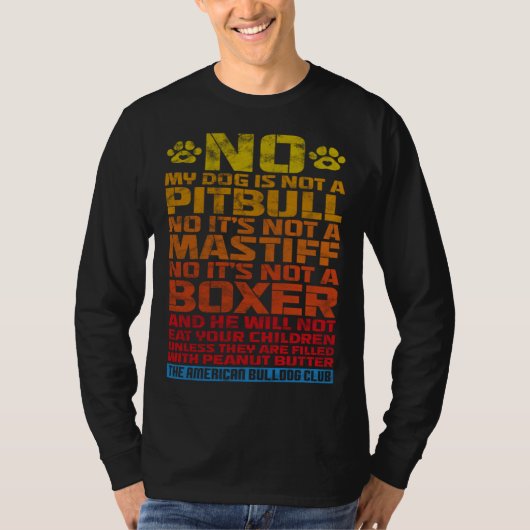 Bulldog No My Dog Is Not A Pitbull Not Mastiff Not Tシャツ (正面)