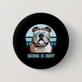 Bulldog Winter Skiing Is Ruff Ski Dog Lover  缶バッジ (正面)