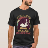 Bully Pitbull Call Me Bulldog Once More Dog Americ Tシャツ (正面)