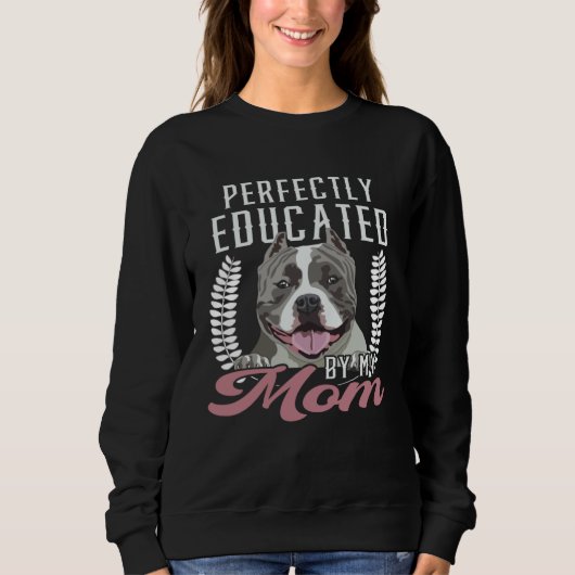 Bully XL Pitbull Perfect Educated Mom Dog American スウェットシャツ (正面)