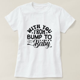 BumpからBumpまで、ベビーの労務と納品まで Tシャツ