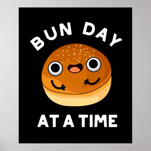 Bun Day At A Time おもしろい Food Pun Dark BG ポスター (正面)