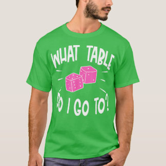BuncoおもしろいプレーヤーWhat Tableサイコロゲームナイト Tシャツ