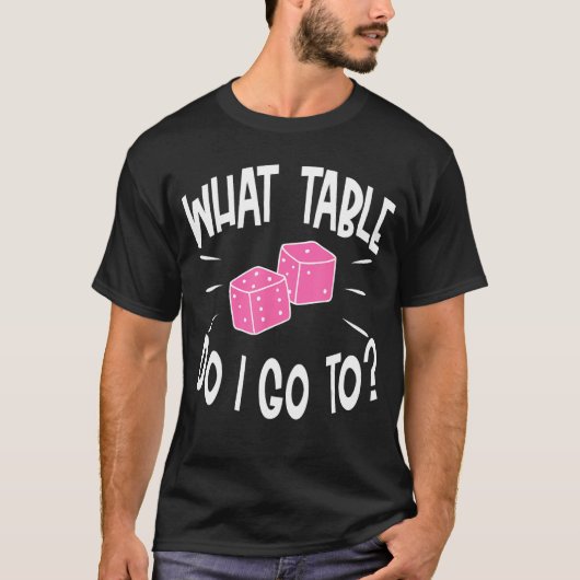 BuncoおもしろいプレーヤーWhat Tableサイコロゲームナイト Tシャツ (正面)