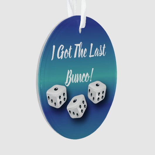 Buncoのサイコロ私はBuncoの最後の青を得ました オーナメント (正面)