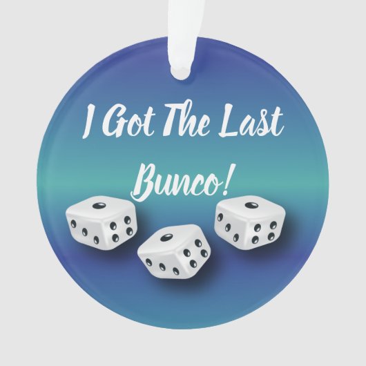 Buncoのサイコロ私はBuncoの最後の青を得ました オーナメント (正面)