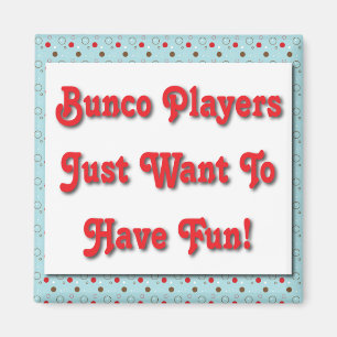 Buncoプレーヤーはちょうど楽しい時を過したいと思います! マグネット
