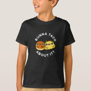 Bunna Taco About It Food おもしろい Pun Dark BG Tシャツ