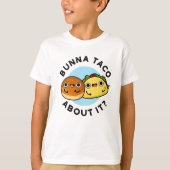 Bunna Taco Itのフードパおもしろいンについて Tシャツ (正面)