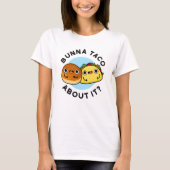 Bunna Taco Itのフードパおもしろいンについて Tシャツ (正面)