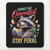 Bunnies Are Overrated Stay Feral マウスパッド (正面)