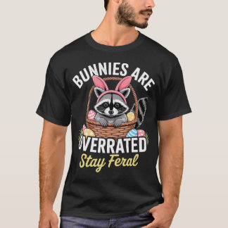 Bunnies Are Overrated Stay Feral Raccoon Easter Tシャツ