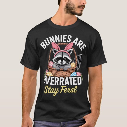 Bunnies Are Overrated Stay Feral Raccoon Easter Tシャツ (正面)