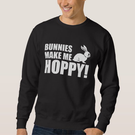 Bunnies Make Me Hoppy With Rabbit  Pun スウェットシャツ (正面)