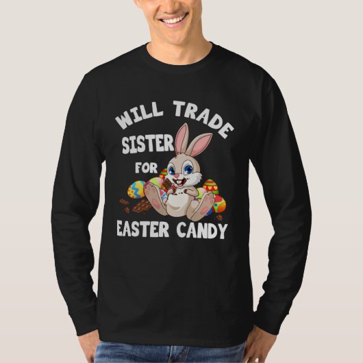 Bunny Chocolate Will Trade Sister For Easter Candy Tシャツ (正面)