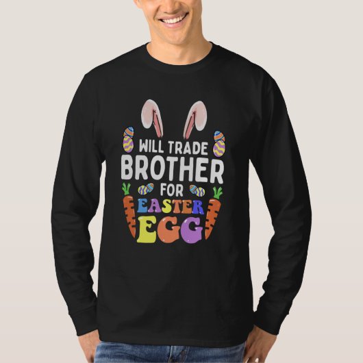Bunny Ears Carrots Eggs Will Trade Brother For Eas Tシャツ (正面)