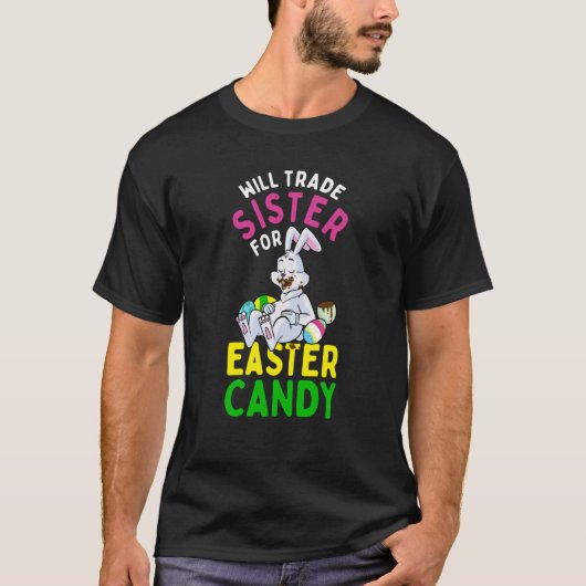 Bunny Eat Chocolate Eggs Will Trade Sister For Eas Tシャツ (正面)