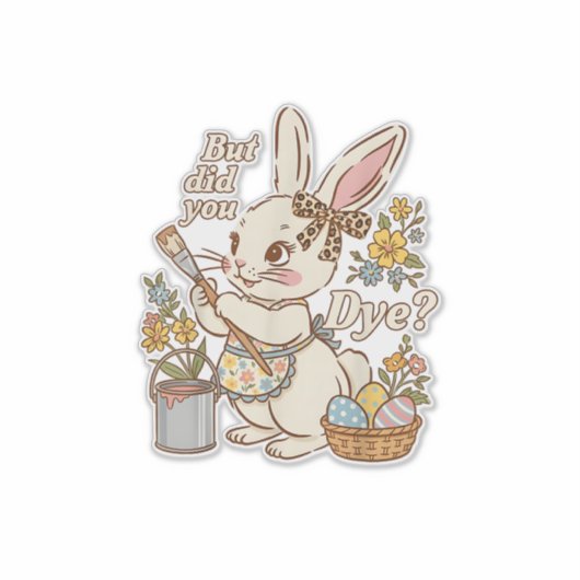 Bunny Egg But Did You Dye Funny Cute Easter Rabbit シール (正面)