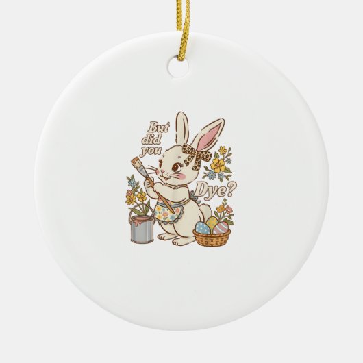 Bunny Egg But Did You Dye Funny Cute Easter Rabbit セラミックオーナメント (正面)