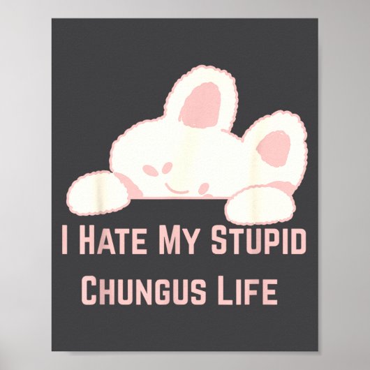 Bunny Meme I Hate My Stud Chungus Life  ポスター (正面)