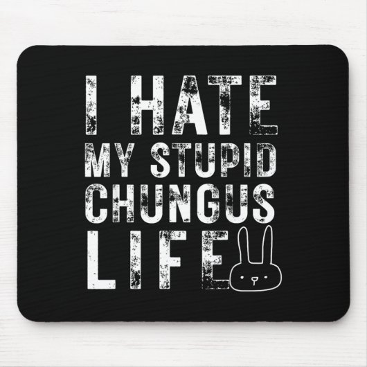 Bunny Meme I Hate My Stud Chungus Life  マウスパッド (正面)