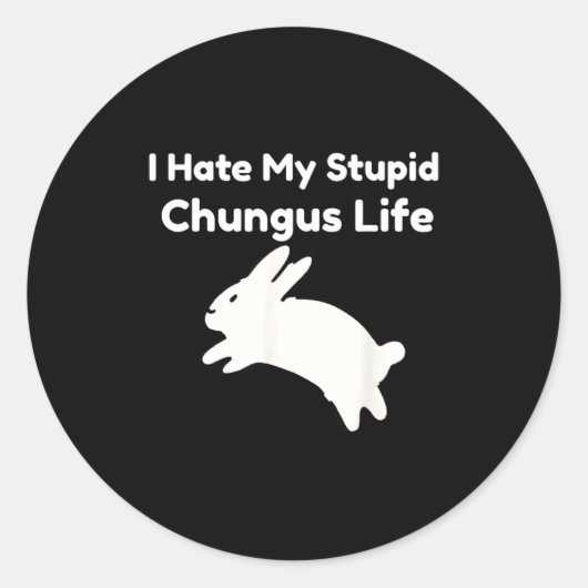Bunny Meme I Hate My Stud Chungus Life ラウンドシール (正面)
