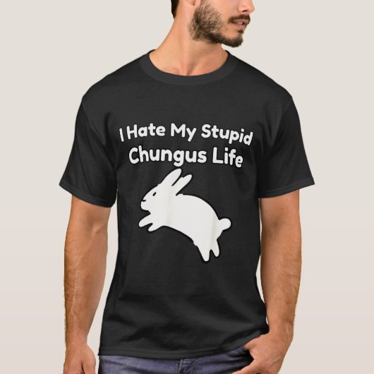 Bunny Meme I Hate My Stud Chungus Life  Tシャツ (正面)