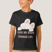 Bunny Meme I Hate My Stud Chungus Life  Tシャツ (正面)