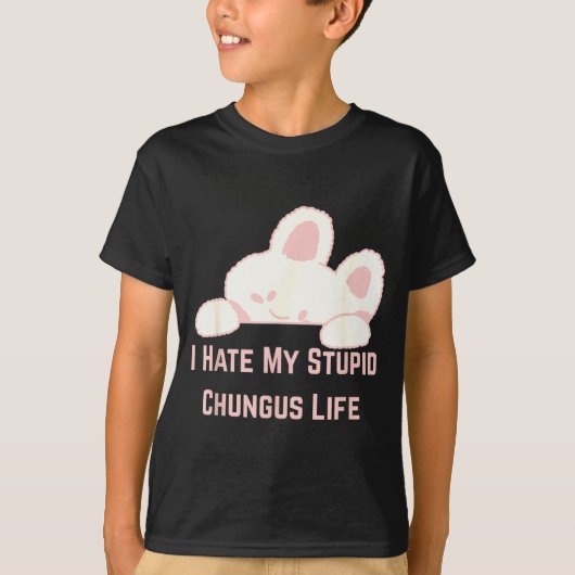 Bunny Meme I Hate My Stud Chungus Life Tシャツ (正面)