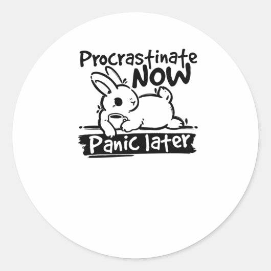 Bunny Procrastinate Now Panic Laterステッカー ラウンドシール (正面)