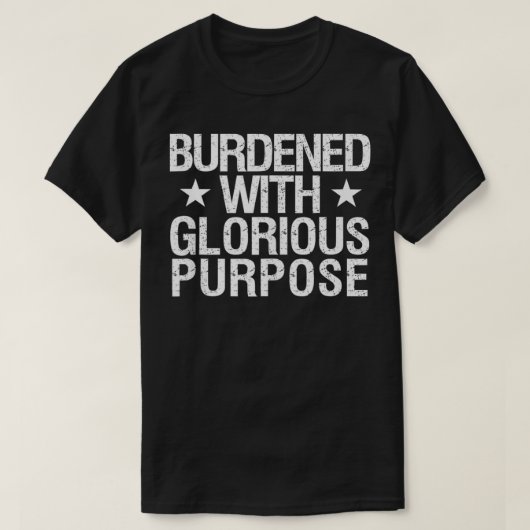 Burdened With Glorious Purpose Quote Meme Funny Sa Tシャツ (デザイン正面)
