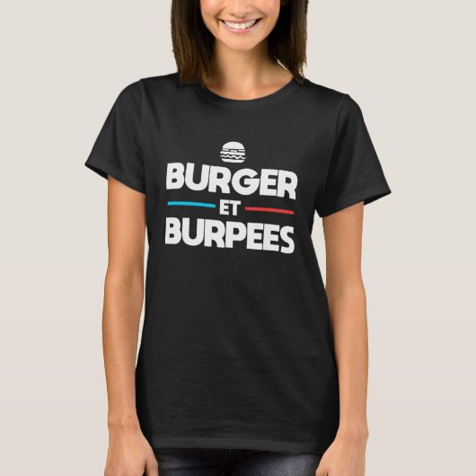 Burger and Burpees  Humour Bodybuilding Tシャツ (正面)