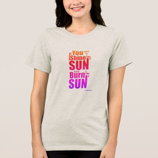 Burn Before You Shine First Burn, Then Shine The P トライブレンドＴシャツ (正面)