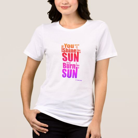 Burn Before You Shine First Burn, Then Shine The P トライブレンドＴシャツ (正面)
