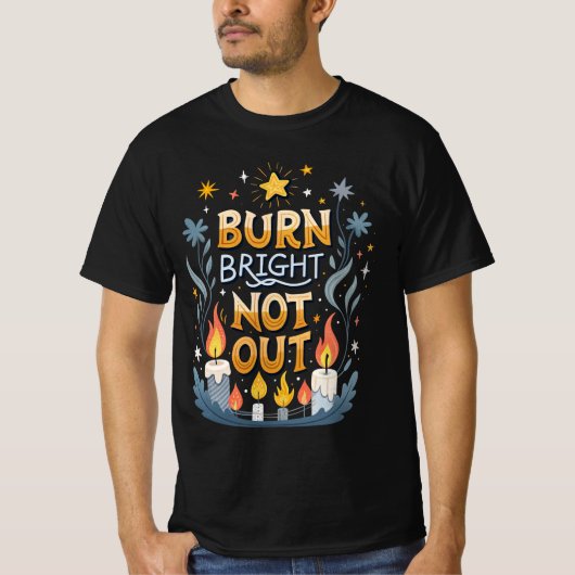 Burn Bright, Not Out  Tシャツ (正面)