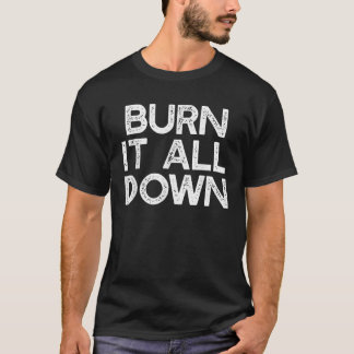 BURN IT ALL DOWN TシャツフェミニストミームTスマッシュP Tシャツ
